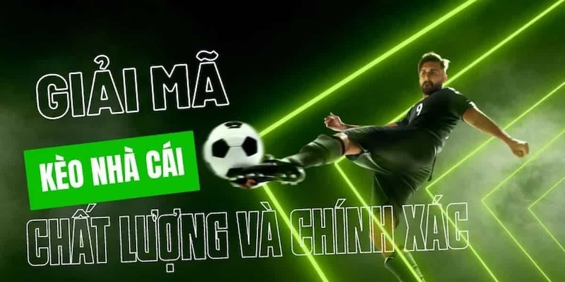 Giải thích khái niệm “kèo nhà cái” là gì đến anh em bet thủ